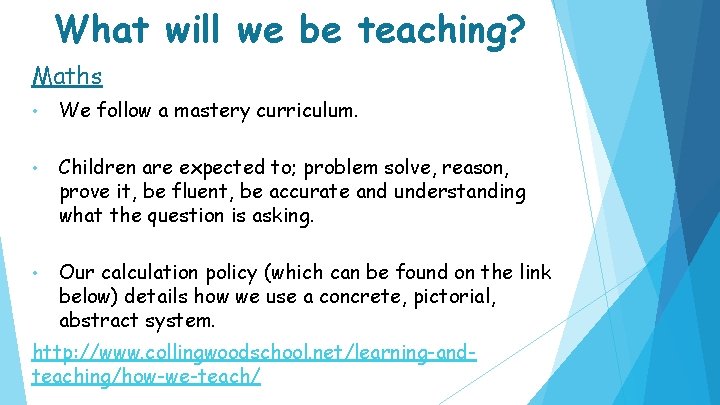 What will we be teaching? Maths • We follow a mastery curriculum. • Children