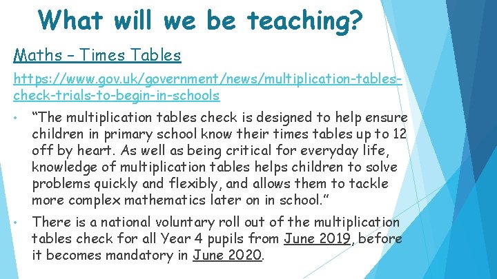 What will we be teaching? Maths – Times Tables https: //www. gov. uk/government/news/multiplication-tablescheck-trials-to-begin-in-schools •