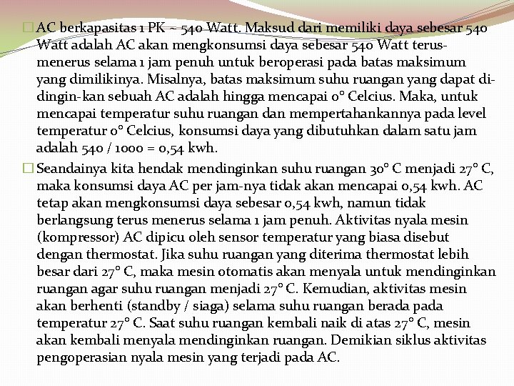 � AC berkapasitas 1 PK ~ 540 Watt. Maksud dari memiliki daya sebesar 540