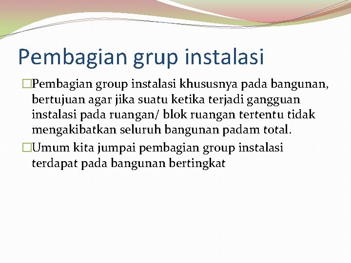 Pembagian grup instalasi �Pembagian group instalasi khususnya pada bangunan, bertujuan agar jika suatu ketika