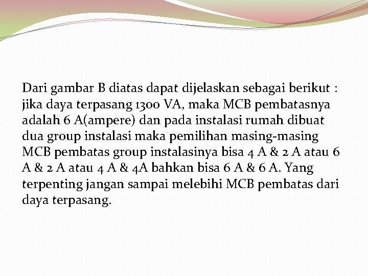 Dari gambar B diatas dapat dijelaskan sebagai berikut : jika daya terpasang 1300 VA,