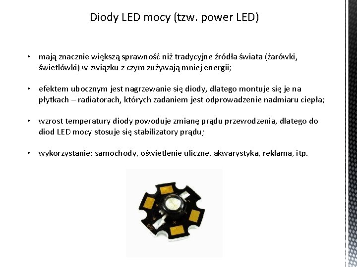 Diody LED mocy (tzw. power LED) • mają znacznie większą sprawność niż tradycyjne źródła