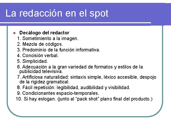 La redacción en el spot Decálogo del redactor 1. Sometimiento a la imagen. 2.