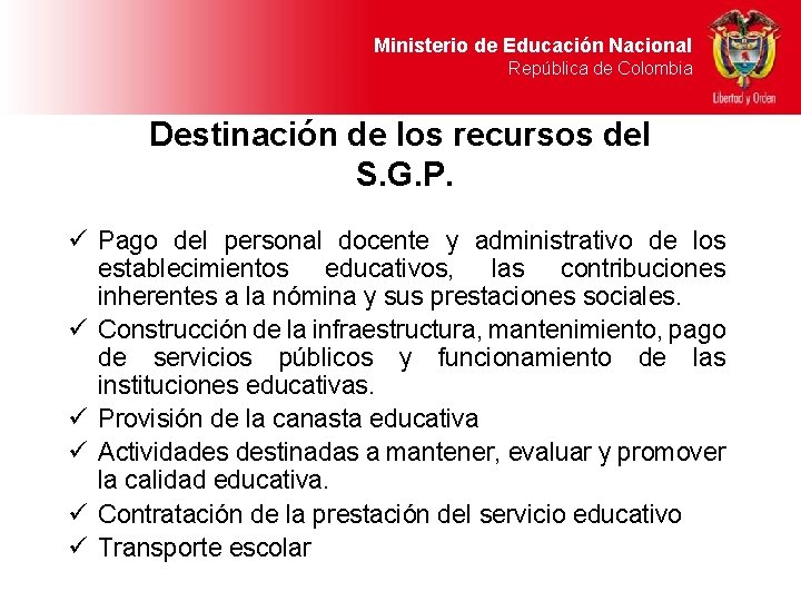 Ministerio de Educación Nacional República de Colombia Destinación de los recursos del S. G. Ministerio de Educación Nacional República de Colombia Destinación de los recursos del S. G.