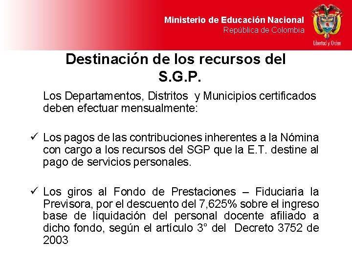 Ministerio de Educación Nacional República de Colombia Destinación de los recursos del S. G.