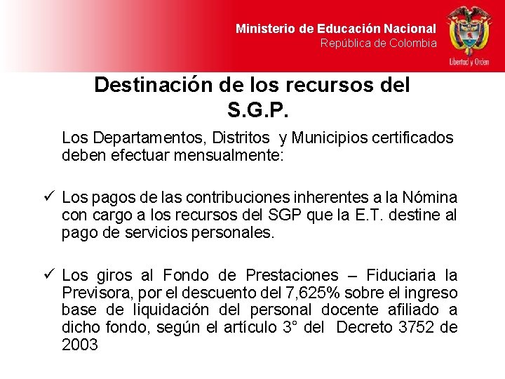 Ministerio de Educación Nacional República de Colombia Destinación de los recursos del S. G. Ministerio de Educación Nacional República de Colombia Destinación de los recursos del S. G.