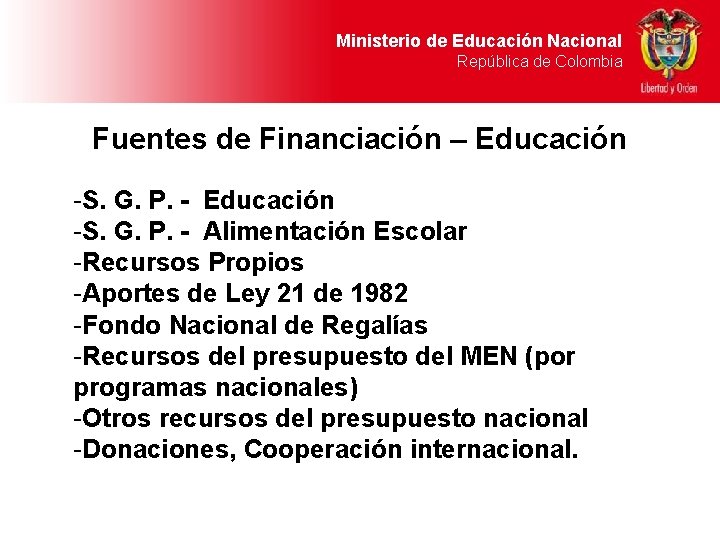 Ministerio de Educación Nacional República de Colombia Fuentes de Financiación – Educación -S. G.