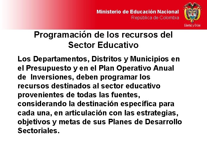 Ministerio de Educación Nacional República de Colombia Programación de los recursos del Sector Educativo