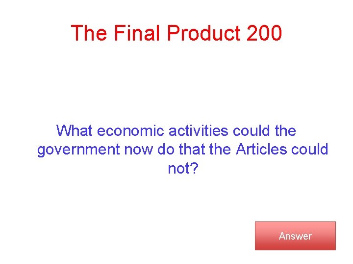 The Final Product 200 What economic activities could the government now do that the