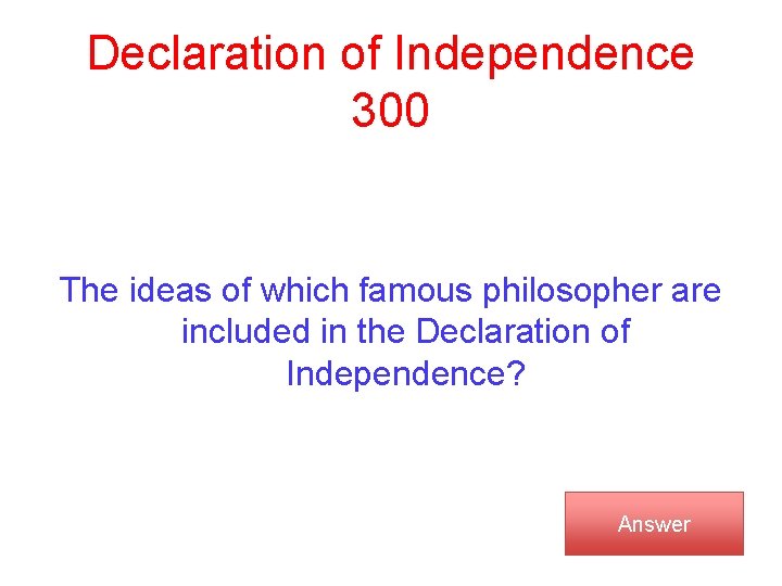 Declaration of Independence 300 The ideas of which famous philosopher are included in the