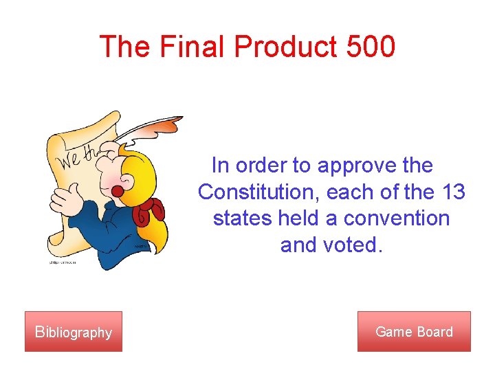 The Final Product 500 In order to approve the Constitution, each of the 13