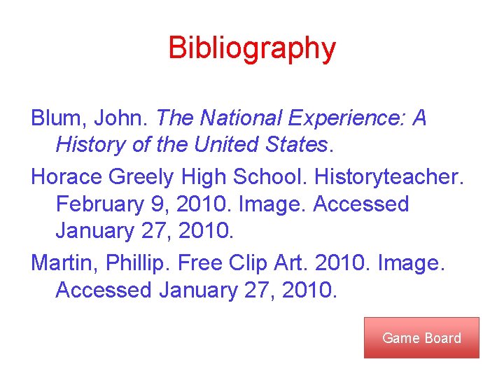 Bibliography Blum, John. The National Experience: A History of the United States. Horace Greely