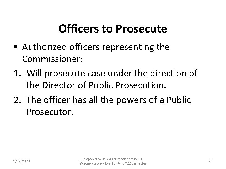 Officers to Prosecute § Authorized officers representing the Commissioner: 1. Will prosecute case under