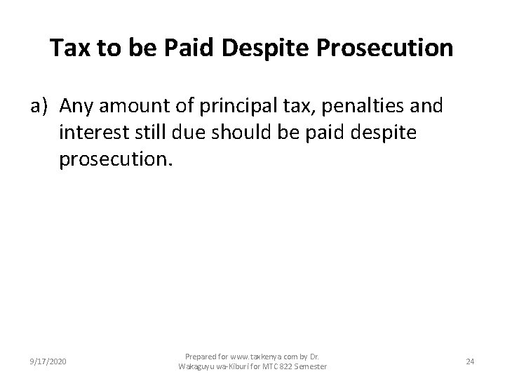 Tax to be Paid Despite Prosecution a) Any amount of principal tax, penalties and