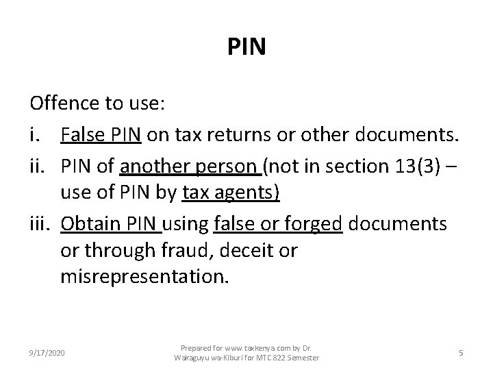 PIN Offence to use: i. False PIN on tax returns or other documents. ii.