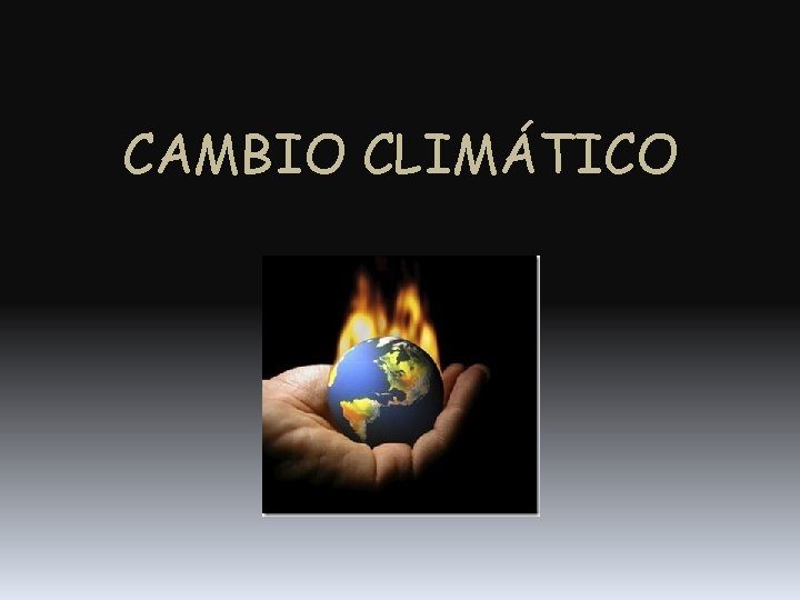 CAMBIO CLIMÁTICO 