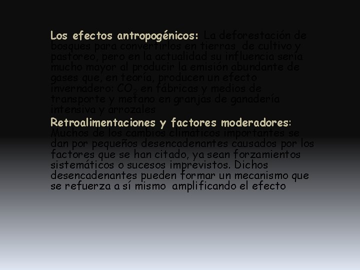 Los efectos antropogénicos: La deforestación de bosques para convertirlos en tierras de cultivo y