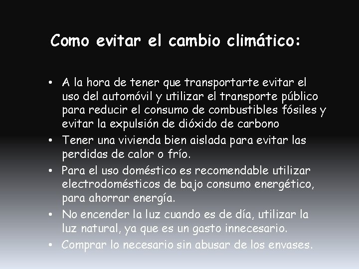 Como evitar el cambio climático: • A la hora de tener que transportarte evitar