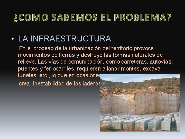 ¿COMO SABEMOS EL PROBLEMA? • LA INFRAESTRUCTURA En el proceso de la urbanización del