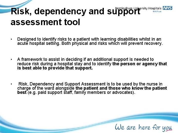 Risk, dependency and support assessment tool • Designed to identify risks to a patient