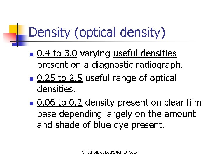 Density (optical density) n n n 0. 4 to 3. 0 varying useful densities