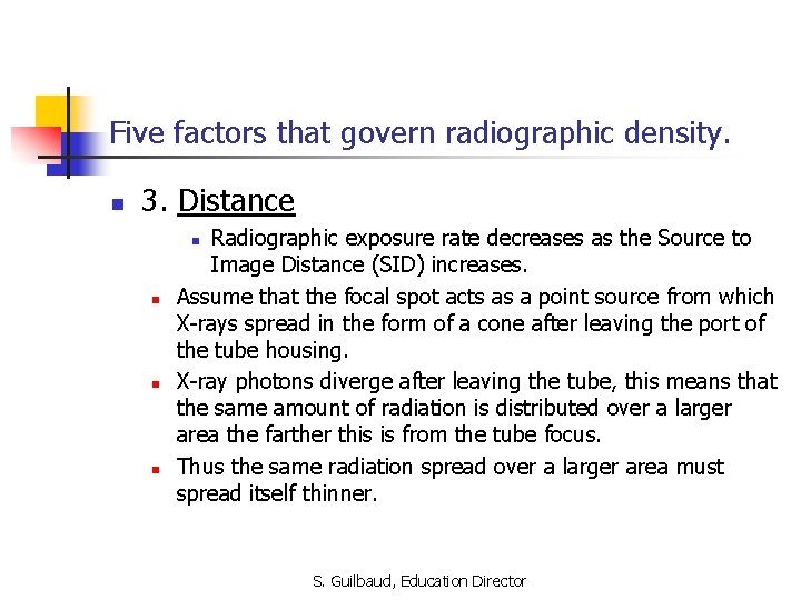 Five factors that govern radiographic density. n 3. Distance Radiographic exposure rate decreases as