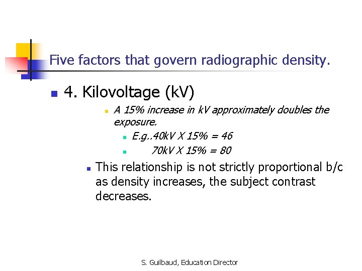 Five factors that govern radiographic density. n 4. Kilovoltage (k. V) n n A