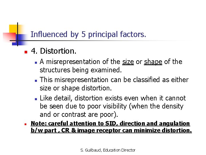 Influenced by 5 principal factors. n 4. Distortion. n n A misrepresentation of the