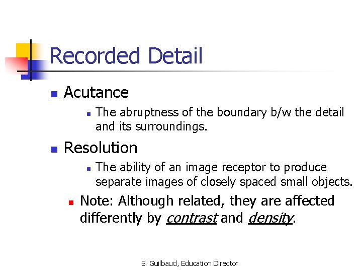 Recorded Detail n Acutance n n The abruptness of the boundary b/w the detail