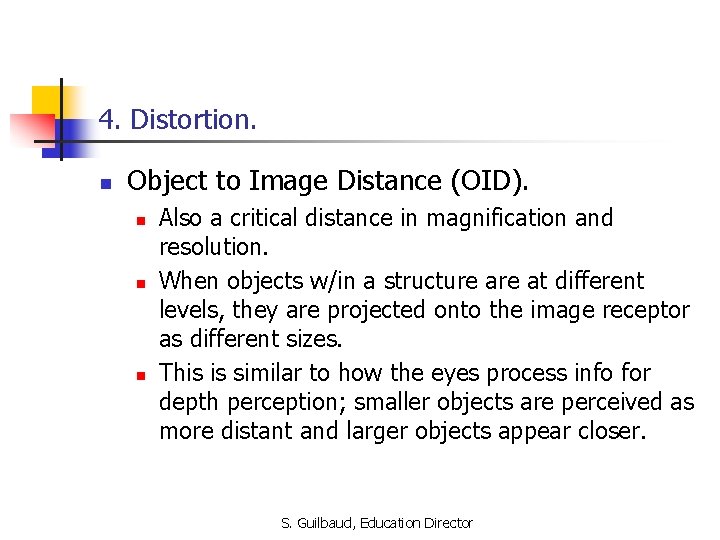 4. Distortion. n Object to Image Distance (OID). n n n Also a critical