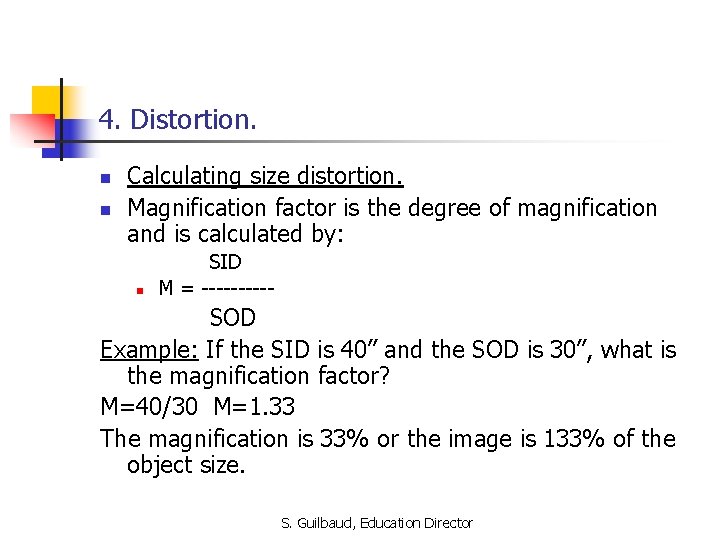 4. Distortion. n n Calculating size distortion. Magnification factor is the degree of magnification