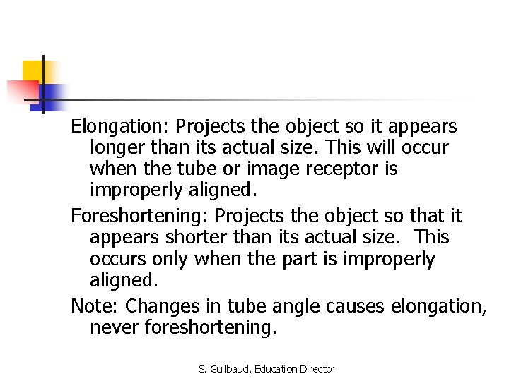 Elongation: Projects the object so it appears longer than its actual size. This will