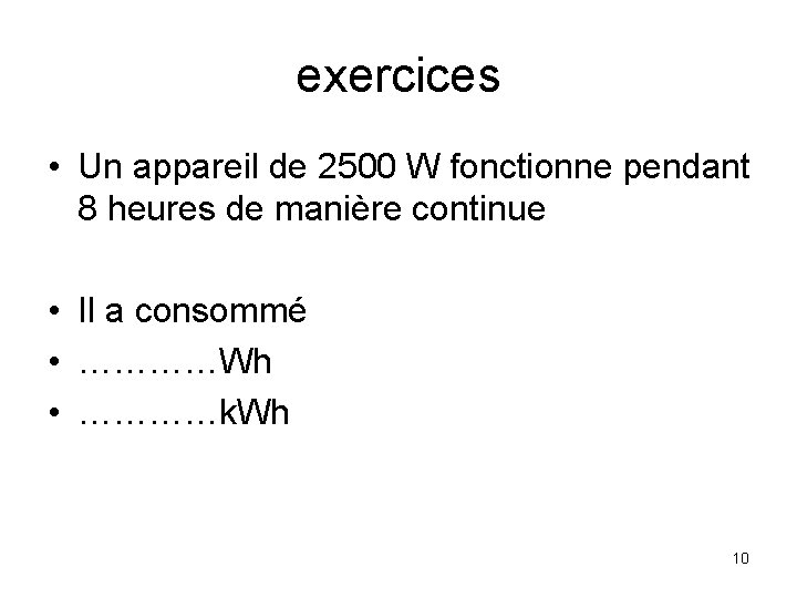 exercices • Un appareil de 2500 W fonctionne pendant 8 heures de manière continue