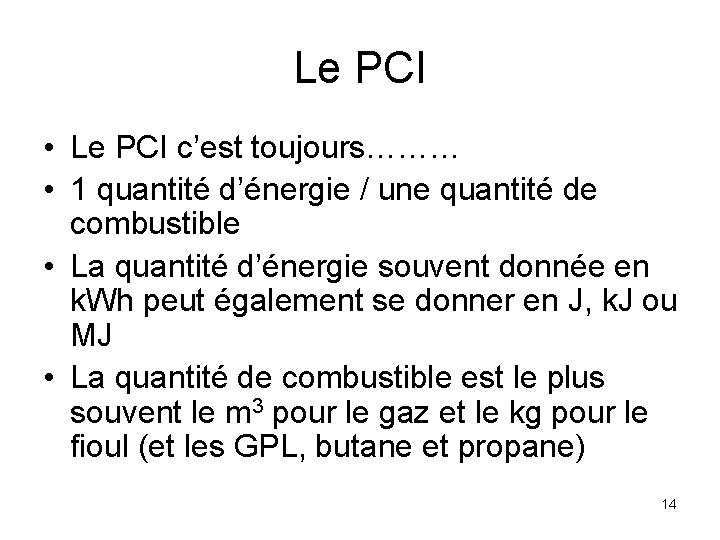 Le PCI • Le PCI c’est toujours……… • 1 quantité d’énergie / une quantité