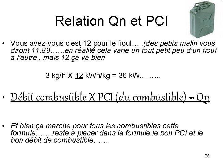 Relation Qn et PCI • Vous avez-vous c’est 12 pour le fioul…. . (des