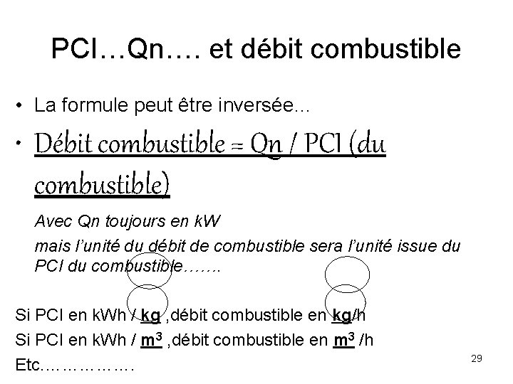 PCI…Qn…. et débit combustible • La formule peut être inversée… • Débit combustible =