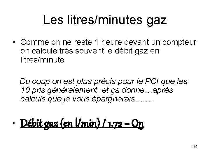 Les litres/minutes gaz • Comme on ne reste 1 heure devant un compteur on