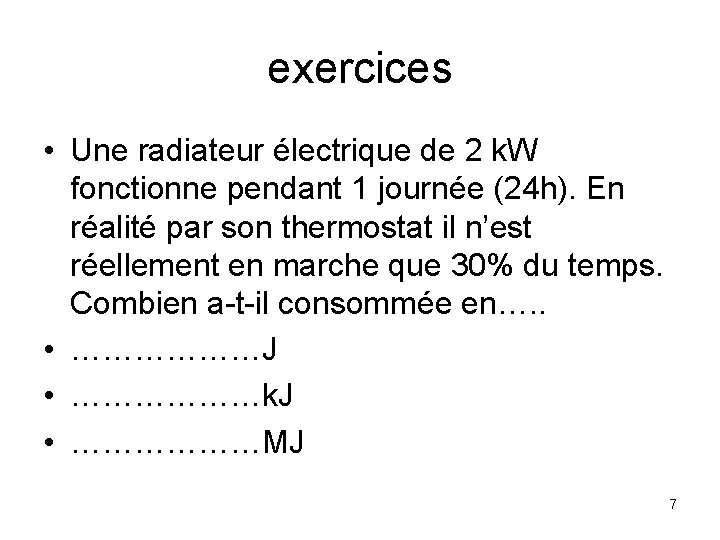 exercices • Une radiateur électrique de 2 k. W fonctionne pendant 1 journée (24