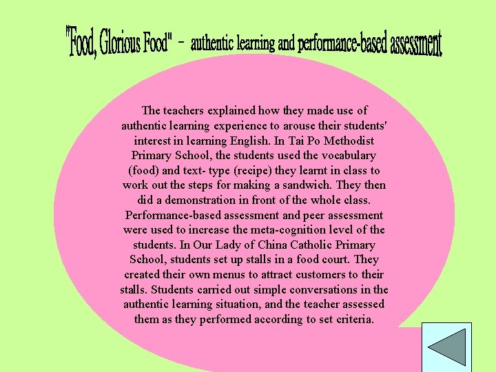 The teachers explained how they made use of authentic learning experience to arouse their