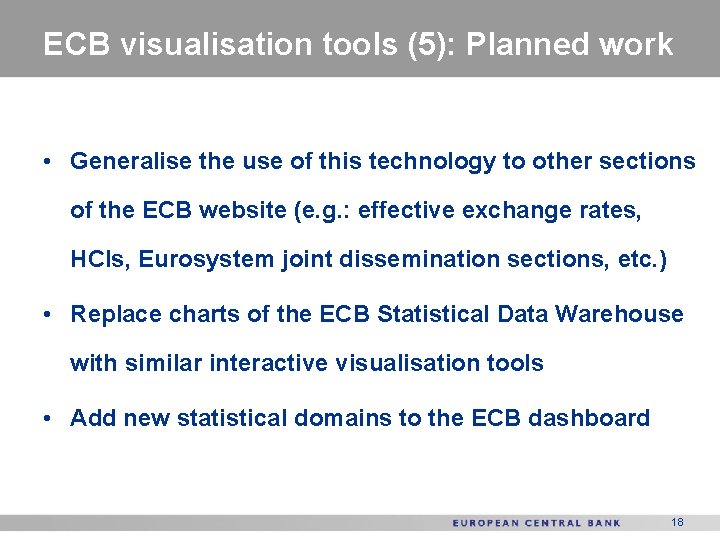 ECB visualisation tools (5): Planned work • Generalise the use of this technology to