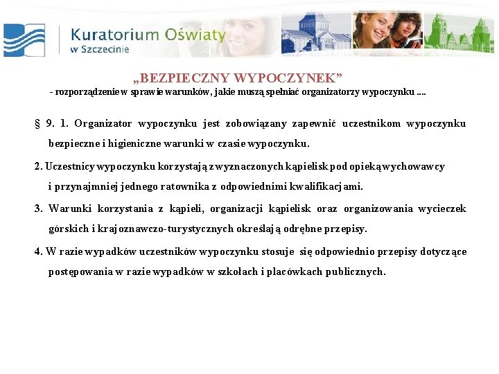 „BEZPIECZNY WYPOCZYNEK” - rozporządzenie w sprawie warunków, jakie muszą spełniać organizatorzy wypoczynku. . §