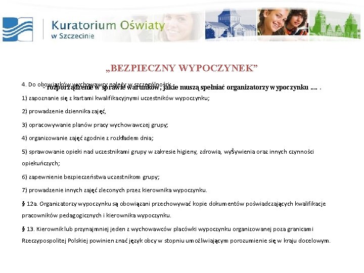 „BEZPIECZNY WYPOCZYNEK” 4. Do obowiązków wychowawcy należy w szczególności: - rozporządzenie w sprawie warunków,