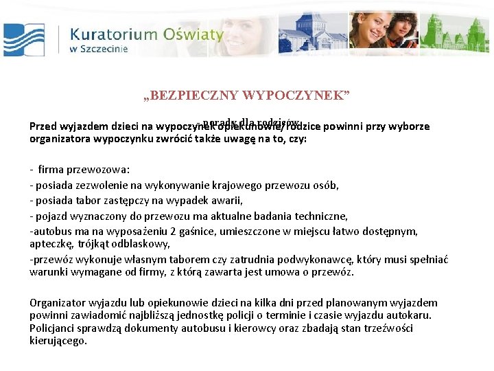 „BEZPIECZNY WYPOCZYNEK” - porady dla rodziców Przed wyjazdem dzieci na wypoczynek opiekunowie/rodzice powinni przy