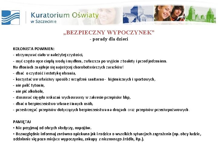 „BEZPIECZNY WYPOCZYNEK” - porady dla dzieci KOLONISTA POWINIEN: - utrzymywać ciało w należytej czystości,