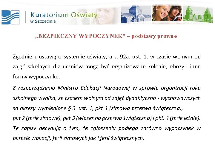 „BEZPIECZNY WYPOCZYNEK” – podstawy prawne Zgodnie z ustawą o systemie oświaty, art. 92 a.