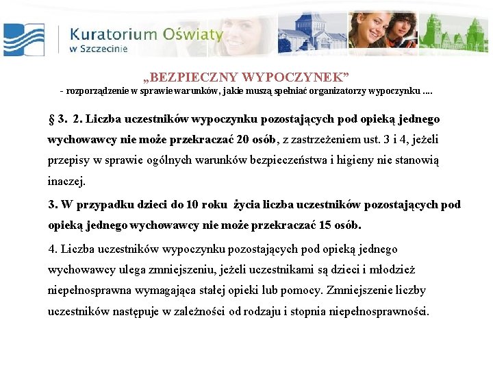 „BEZPIECZNY WYPOCZYNEK” - rozporządzenie w sprawie warunków, jakie muszą spełniać organizatorzy wypoczynku. . §