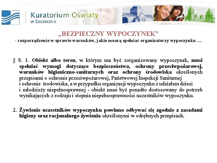 „BEZPIECZNY WYPOCZYNEK” - rozporządzenie w sprawie warunków, jakie muszą spełniać organizatorzy wypoczynku. . §