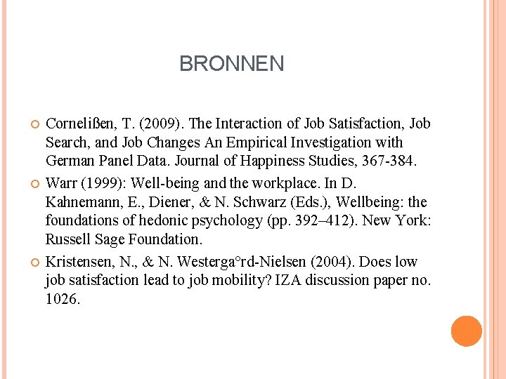 BRONNEN Cornelißen, T. (2009). The Interaction of Job Satisfaction, Job Search, and Job Changes