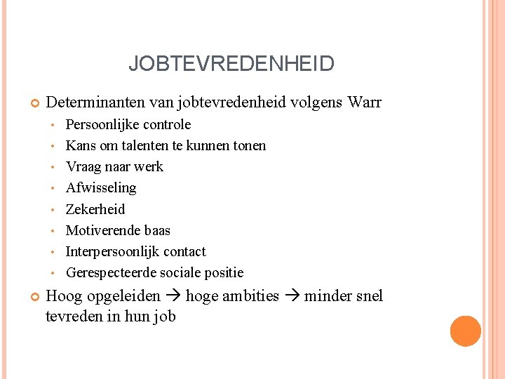 JOBTEVREDENHEID Determinanten van jobtevredenheid volgens Warr • • Persoonlijke controle Kans om talenten te