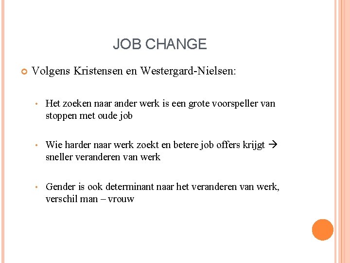 JOB CHANGE Volgens Kristensen en Westergard-Nielsen: • Het zoeken naar ander werk is een